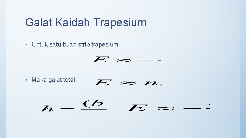 Galat Kaidah Trapesium • Untuk satu buah strip trapesium • Maka galat total 