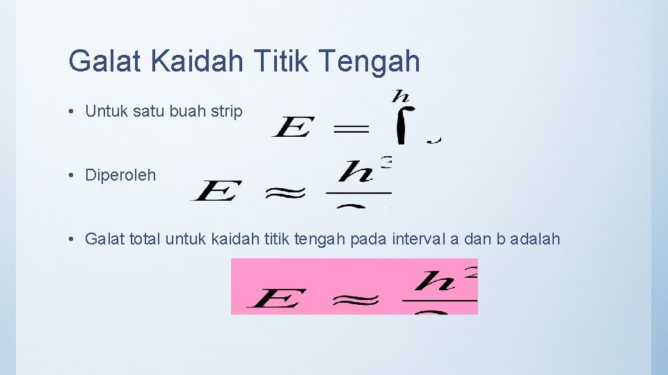 Galat Kaidah Titik Tengah • Untuk satu buah strip • Diperoleh • Galat total