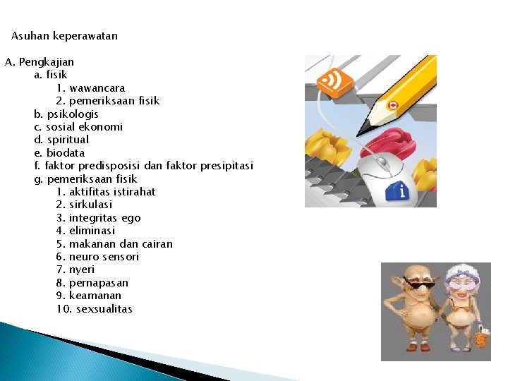 Asuhan keperawatan A. Pengkajian a. fisik 1. wawancara 2. pemeriksaan fisik b. psikologis c.