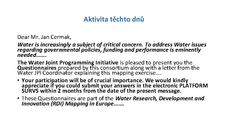 Aktivita těchto dnů Dear Mr. Jan Cermak, Water is increasingly a subject of critical