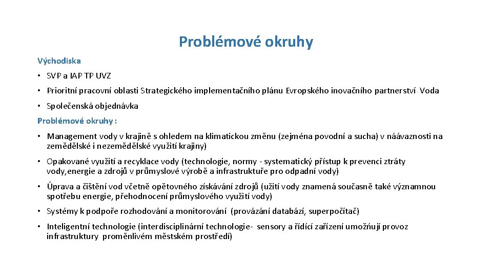 Problémové okruhy Východiska • SVP a IAP TP UVZ • Prioritní pracovní oblasti Strategického