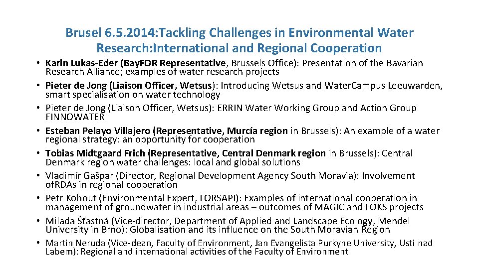 Brusel 6. 5. 2014: Tackling Challenges in Environmental Water Research: International and Regional Cooperation