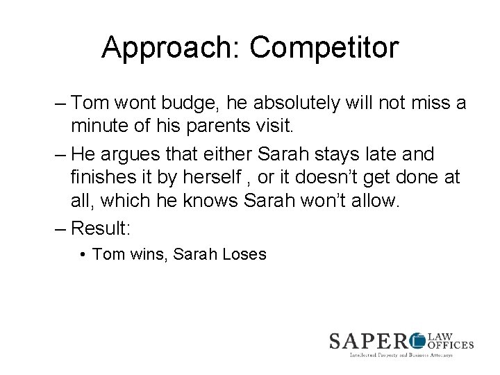 Approach: Competitor – Tom wont budge, he absolutely will not miss a minute of