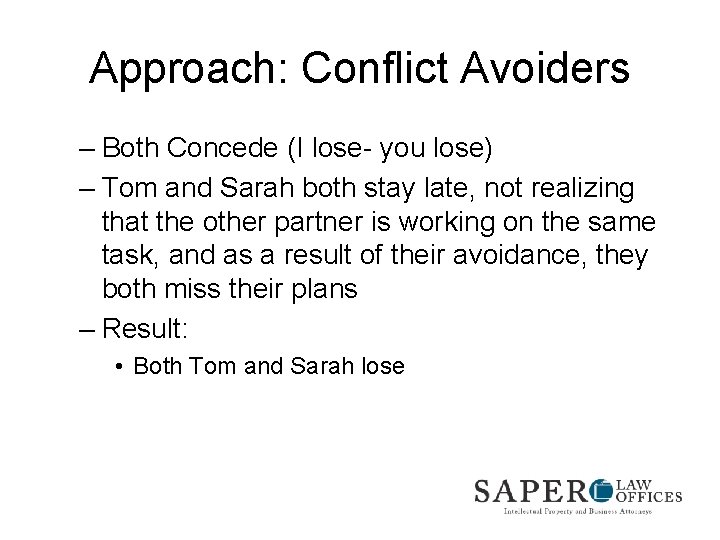 Approach: Conflict Avoiders – Both Concede (I lose- you lose) – Tom and Sarah