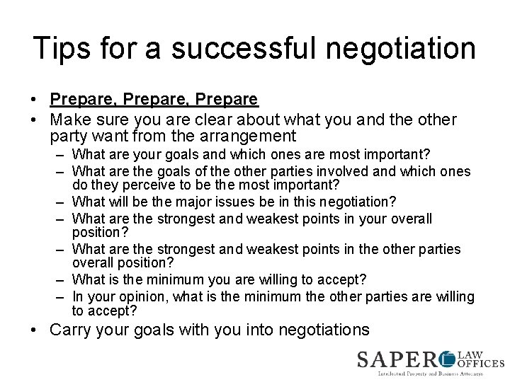 Tips for a successful negotiation • Prepare, Prepare • Make sure you are clear