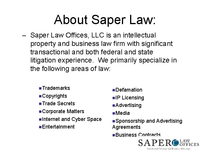 About Saper Law: – Saper Law Offices, LLC is an intellectual property and business