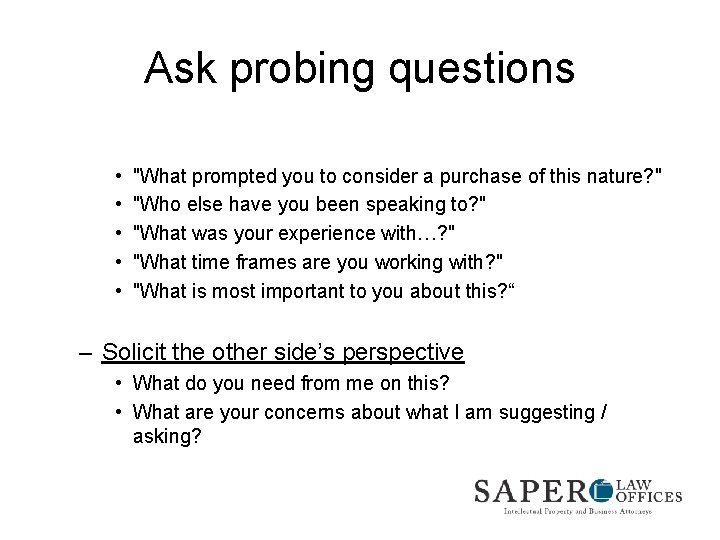 Ask probing questions • • • "What prompted you to consider a purchase of