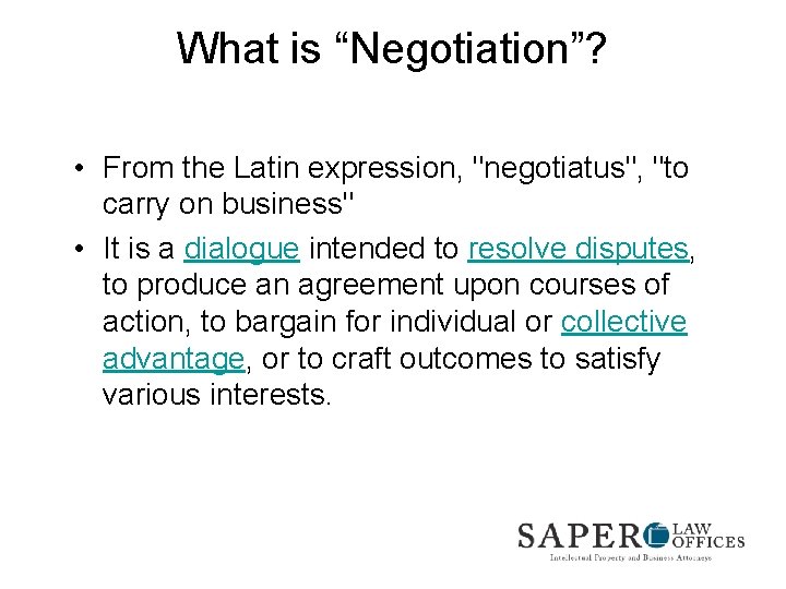 What is “Negotiation”? • From the Latin expression, "negotiatus", "to carry on business" •