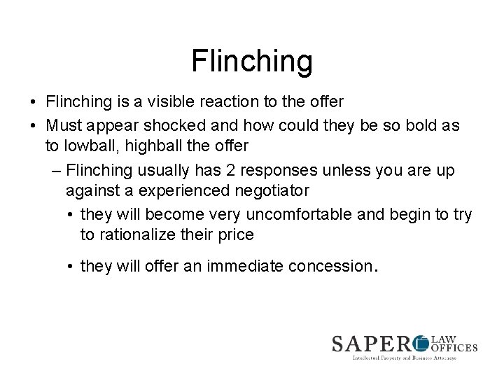 Flinching • Flinching is a visible reaction to the offer • Must appear shocked