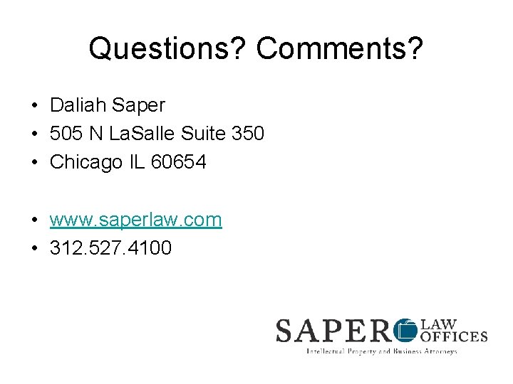 Questions? Comments? • Daliah Saper • 505 N La. Salle Suite 350 • Chicago