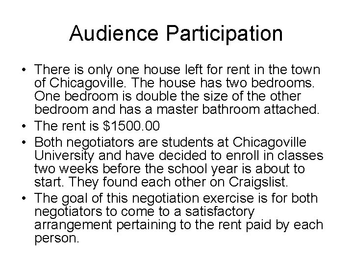 Audience Participation • There is only one house left for rent in the town