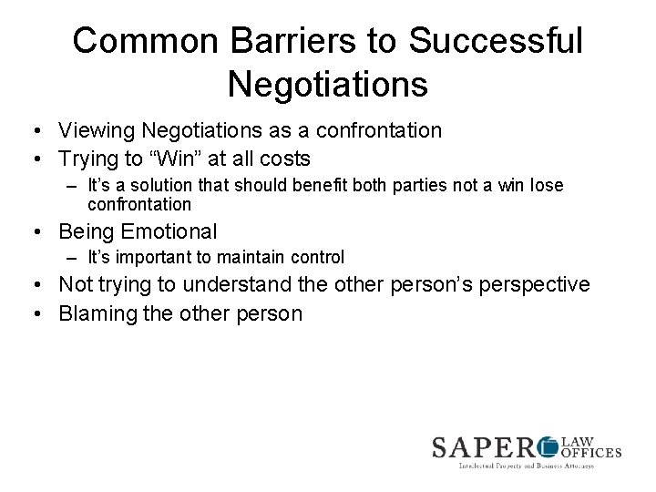 Common Barriers to Successful Negotiations • Viewing Negotiations as a confrontation • Trying to
