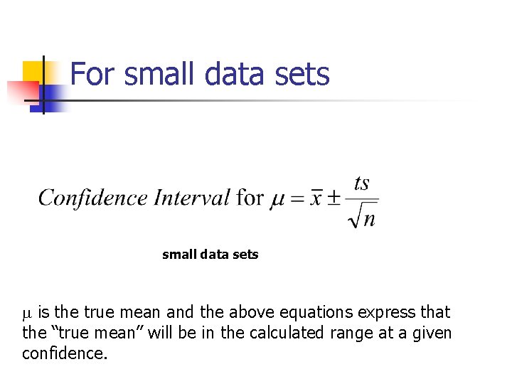 For small data sets m is the true mean and the above equations express