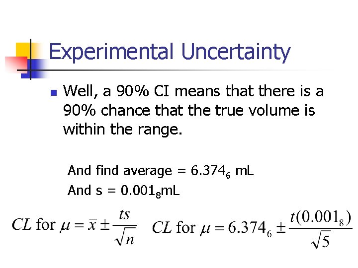 Experimental Uncertainty n Well, a 90% CI means that there is a 90% chance