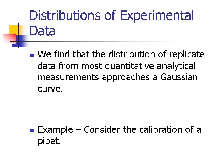 Distributions of Experimental Data n n We find that the distribution of replicate data