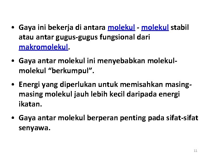  • Gaya ini bekerja di antara molekul - molekul stabil atau antar gugus-gugus