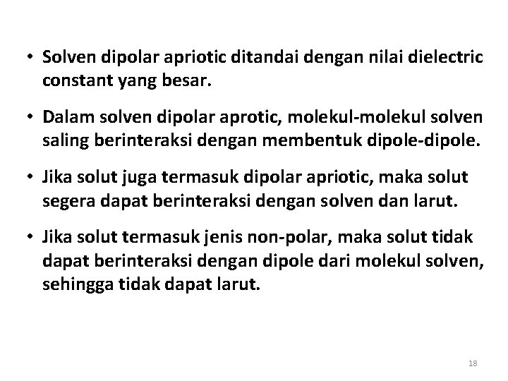  • Solven dipolar apriotic ditandai dengan nilai dielectric constant yang besar. • Dalam