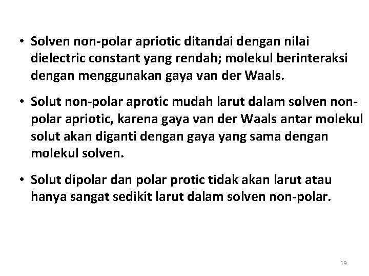  • Solven non-polar apriotic ditandai dengan nilai dielectric constant yang rendah; molekul berinteraksi