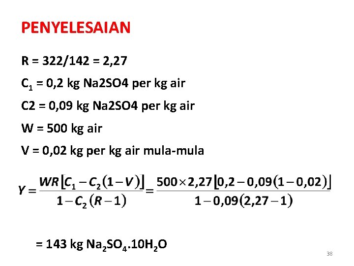 PENYELESAIAN R = 322/142 = 2, 27 C 1 = 0, 2 kg Na