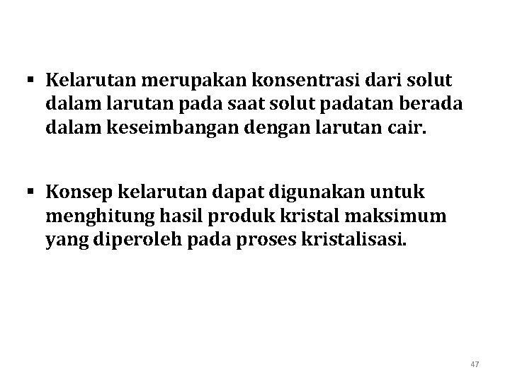 § Kelarutan merupakan konsentrasi dari solut dalam larutan pada saat solut padatan berada dalam