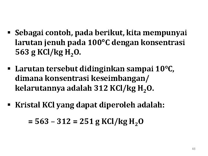 § Sebagai contoh, pada berikut, kita mempunyai larutan jenuh pada 100 C dengan konsentrasi