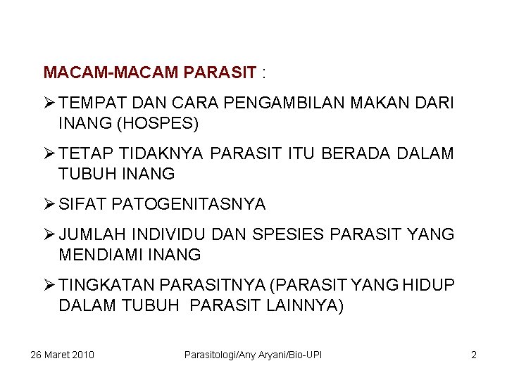 MACAM-MACAM PARASIT : Ø TEMPAT DAN CARA PENGAMBILAN MAKAN DARI INANG (HOSPES) Ø TETAP