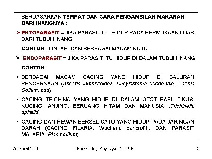 BERDASARKAN TEMPAT DAN CARA PENGAMBILAN MAKANAN DARI INANGNYA : Ø EKTOPARASIT = JIKA PARASIT