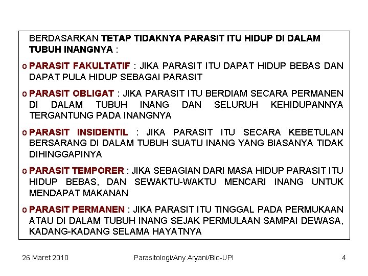 BERDASARKAN TETAP TIDAKNYA PARASIT ITU HIDUP DI DALAM TUBUH INANGNYA : o PARASIT FAKULTATIF