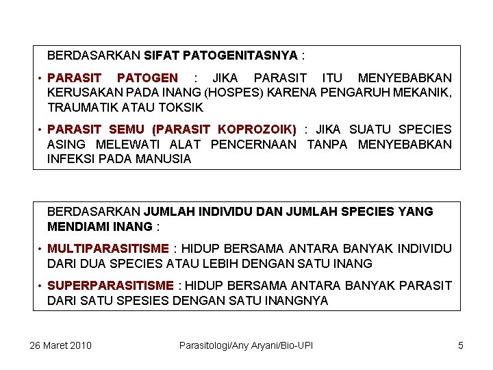 BERDASARKAN SIFAT PATOGENITASNYA : • PARASIT PATOGEN : JIKA PARASIT ITU MENYEBABKAN KERUSAKAN PADA