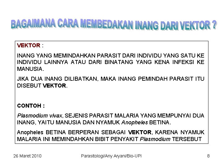 VEKTOR : INANG YANG MEMINDAHKAN PARASIT DARI INDIVIDU YANG SATU KE INDIVIDU LAINNYA ATAU