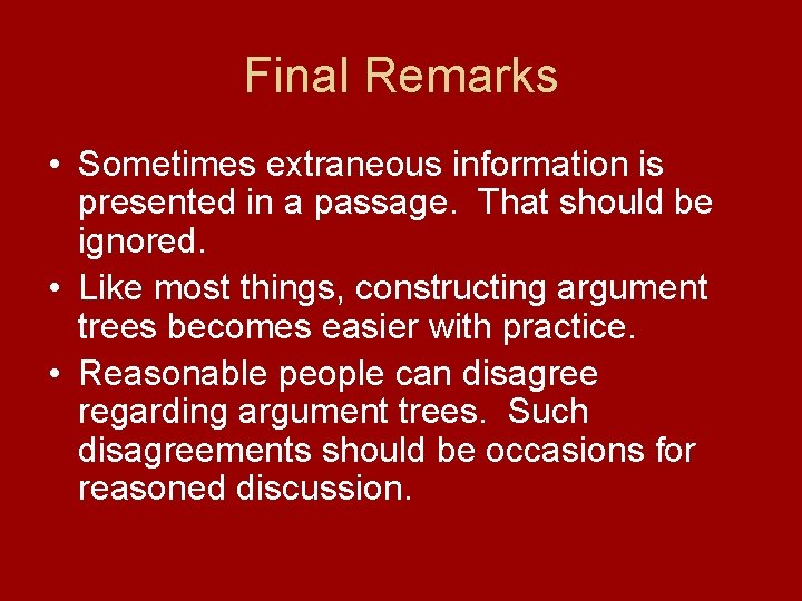 Final Remarks • Sometimes extraneous information is presented in a passage. That should be