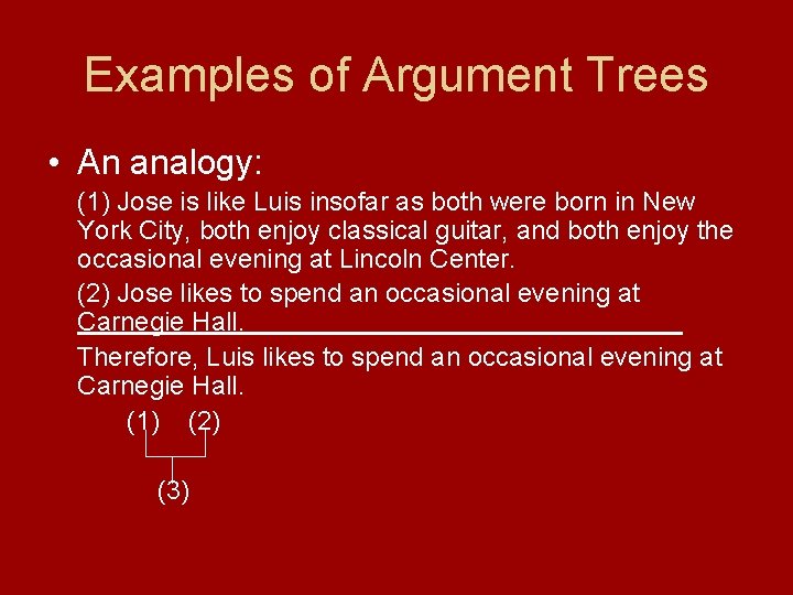 Examples of Argument Trees • An analogy: (1) Jose is like Luis insofar as