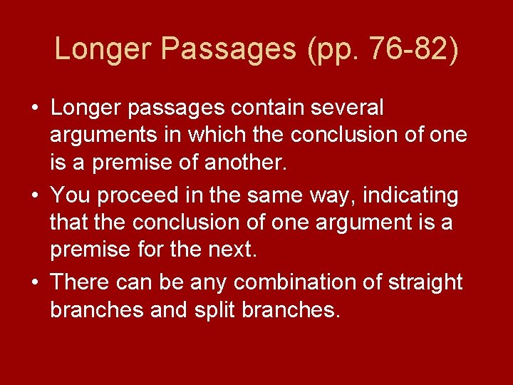 Longer Passages (pp. 76 -82) • Longer passages contain several arguments in which the