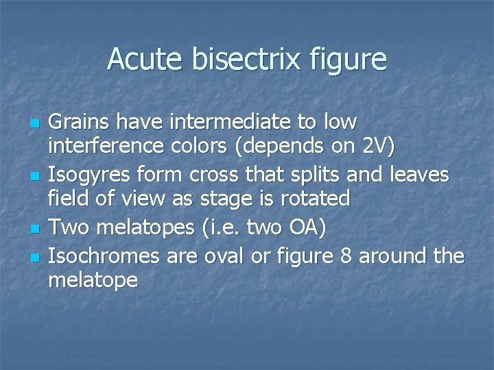 Acute bisectrix figure n n Grains have intermediate to low interference colors (depends on Acute bisectrix figure n n Grains have intermediate to low interference colors (depends on