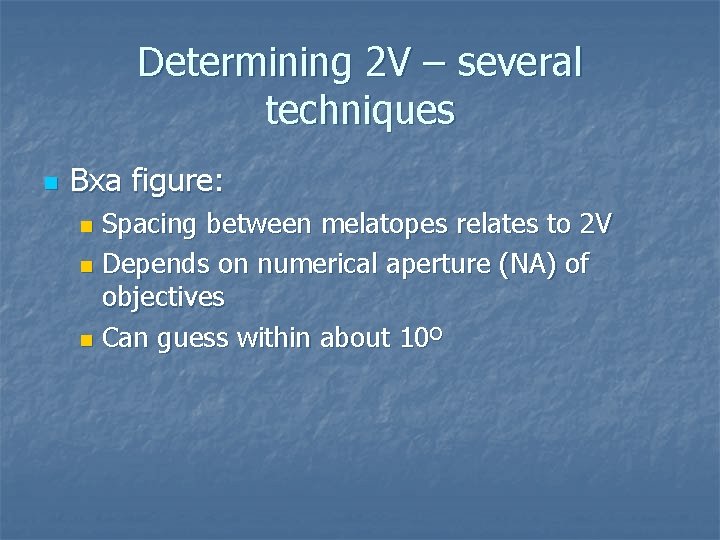 Determining 2 V – several techniques n Bxa figure: Spacing between melatopes relates to Determining 2 V – several techniques n Bxa figure: Spacing between melatopes relates to