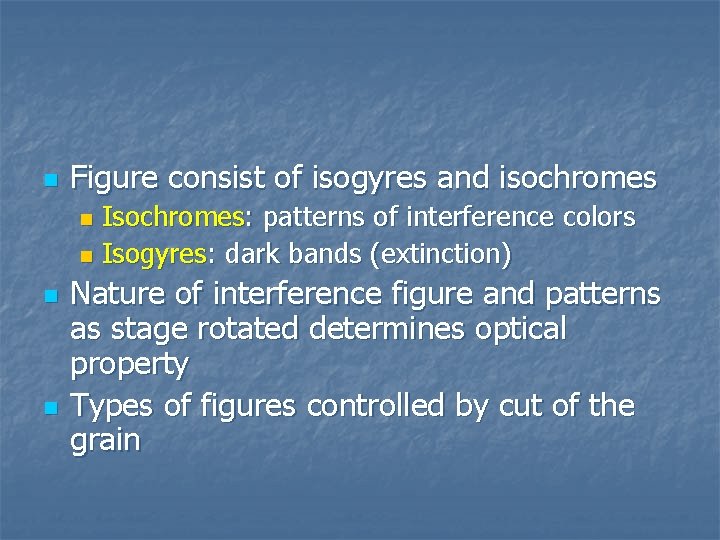 n Figure consist of isogyres and isochromes Isochromes: patterns of interference colors n Isogyres: n Figure consist of isogyres and isochromes Isochromes: patterns of interference colors n Isogyres: