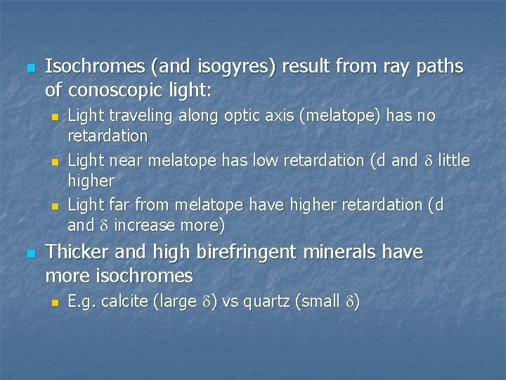 n Isochromes (and isogyres) result from ray paths of conoscopic light: n n Light n Isochromes (and isogyres) result from ray paths of conoscopic light: n n Light