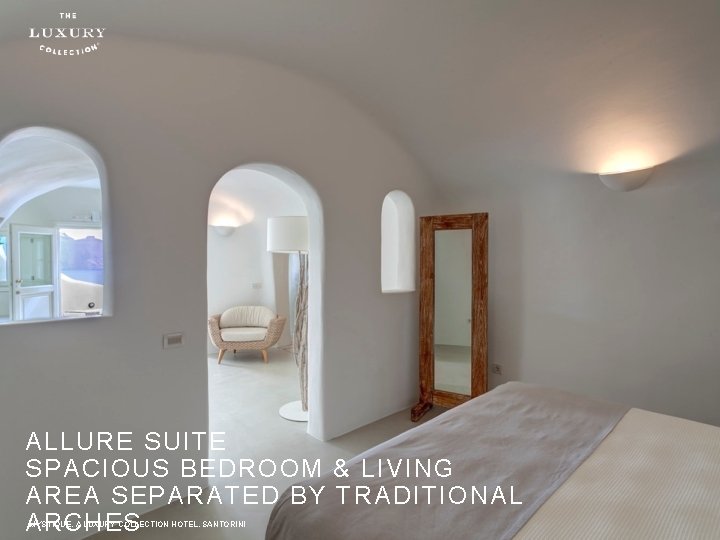 ALLURE SUITE SPACIOUS BEDROOM & LIVING AREA SEPARATED BY TRADITIONAL ARCHES MYSTIQUE, A LUXURY