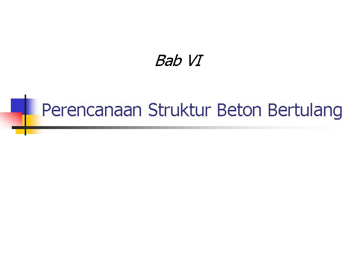 Bab VI Perencanaan Struktur Beton Bertulang 