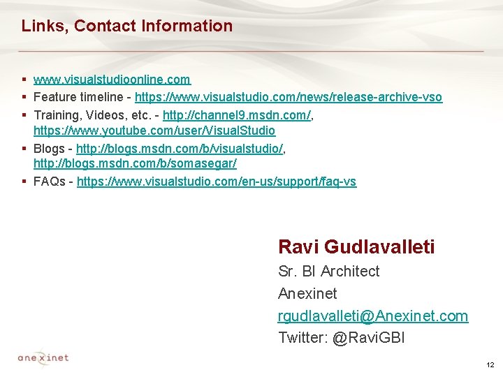 Links, Contact Information § www. visualstudioonline. com § Feature timeline - https: //www. visualstudio.