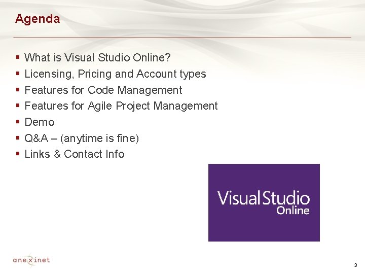 Agenda § § § § What is Visual Studio Online? Licensing, Pricing and Account