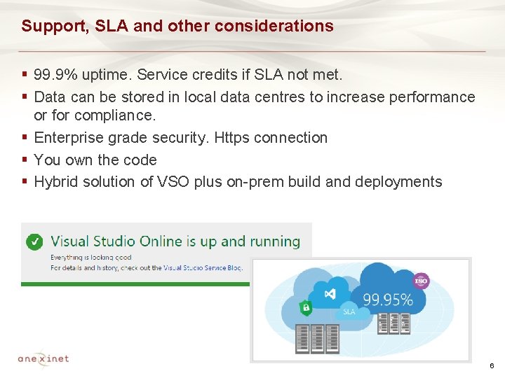 Support, SLA and other considerations § 99. 9% uptime. Service credits if SLA not