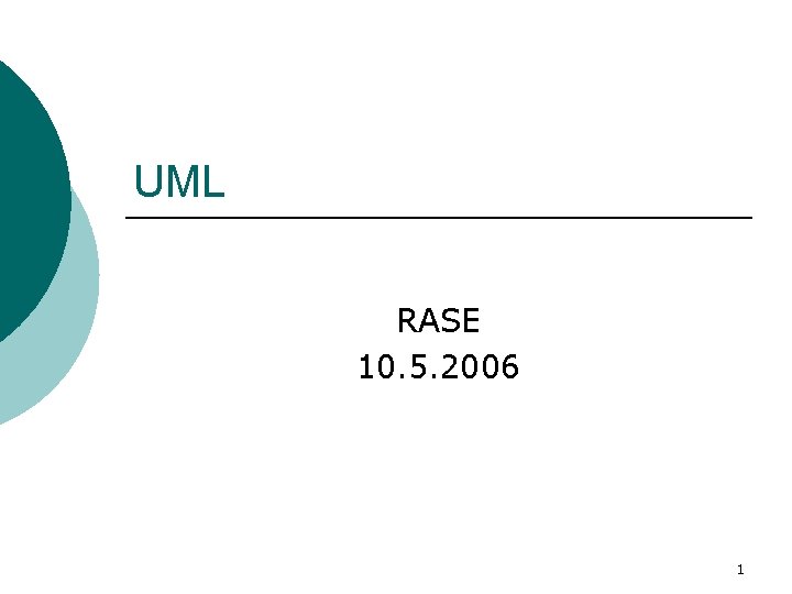 UML RASE 10. 5. 2006 1 