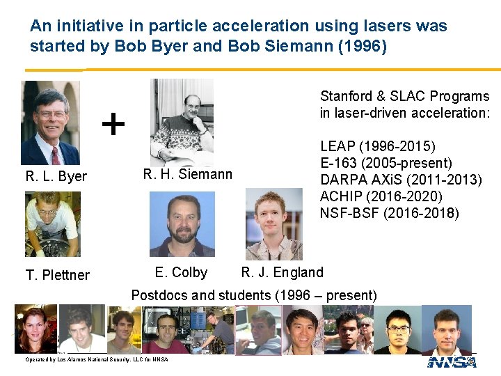 An initiative in particle acceleration using lasers was started by Bob Byer and Bob An initiative in particle acceleration using lasers was started by Bob Byer and Bob