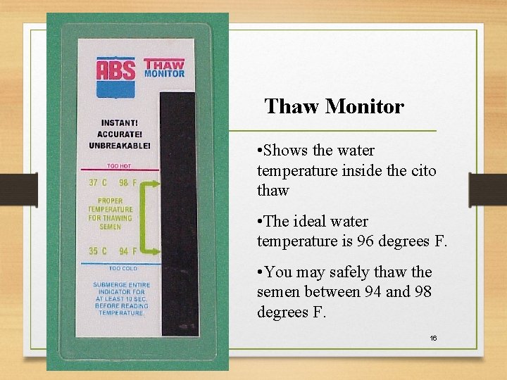 Thaw Monitor • Shows the water temperature inside the cito thaw • The ideal