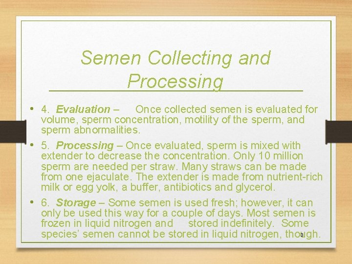 Semen Collecting and Processing • 4. Evaluation – Once collected semen is evaluated for