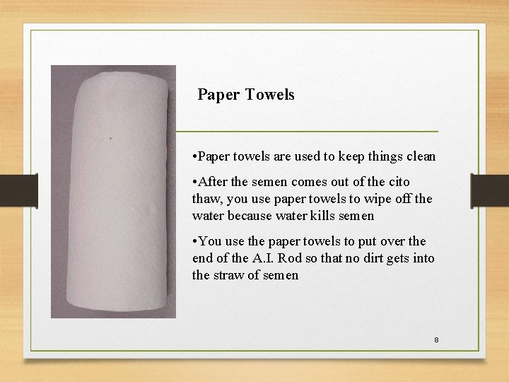 Paper Towels • Paper towels are used to keep things clean • After the