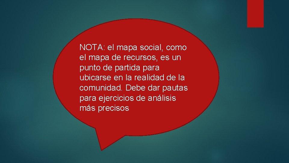 NOTA: el mapa social, como el mapa de recursos, es un punto de partida