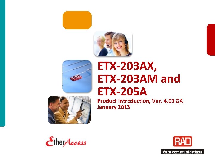 ETX-203 AX, ETX-203 AM and ETX-205 A Product Introduction, Ver. 4. 03 GA January