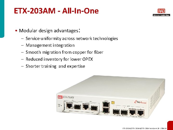 ETX-203 AM - All-In-One • Modular design advantages: – – – Service uniformity across